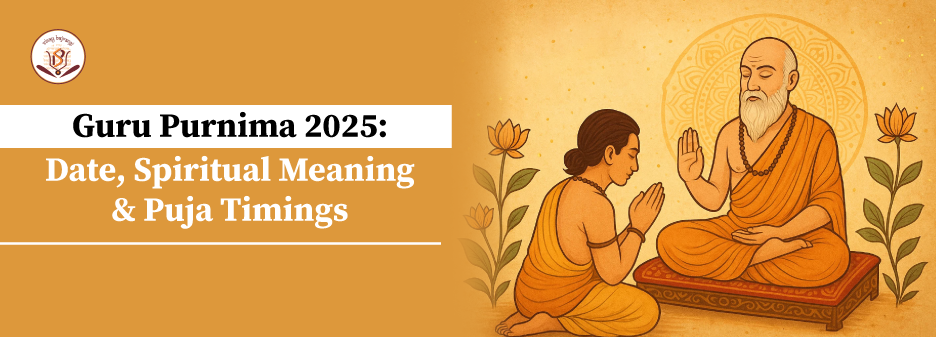 Guru Purnima 2025 Date, Puja Muhurat & Significance